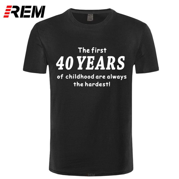 

rem summer style funny 40th birthday the first 40 years of childhood comedy gift casual short sleeve hooded sweatshirt hoodie men t shirt