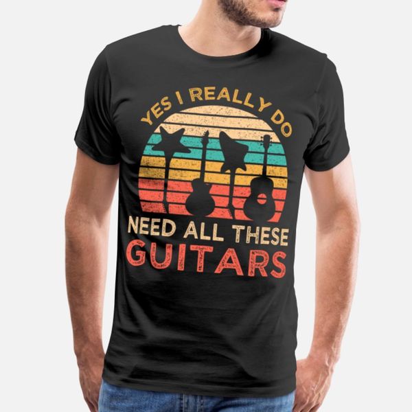 

yes i really do need all these guitars tee funny g designers graphic t shirt hip hop print design tracksuit hoodie sweatshirt