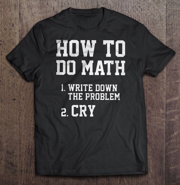 

men t shirt how to do math 1 write down the problem 2 cry women t-shirt sport hooded sweatshirt hoodie