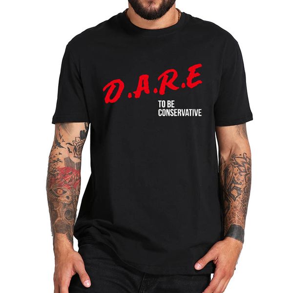 

dare to be conservative t shirt letter design funny tshirts male summer basic tee homme sport hooded sweatshirt hoodie