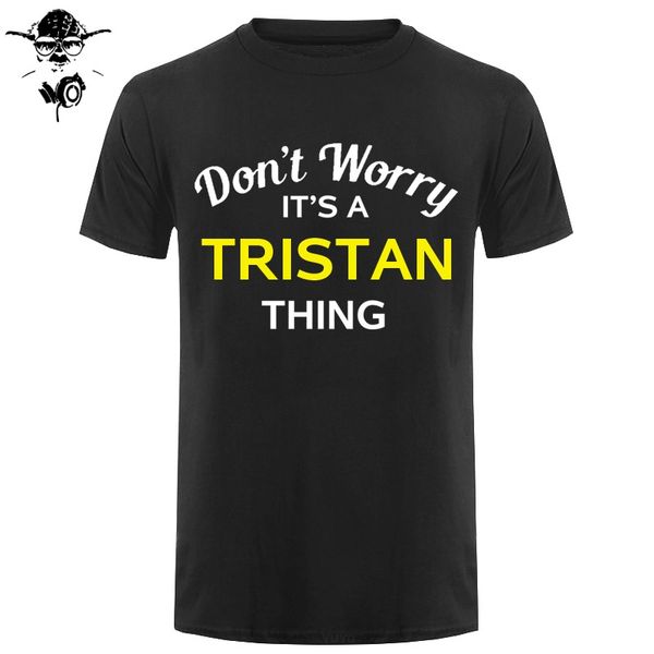 

don't worry it's a tristan thing mens family custom name print mens short sleeve tshirt sport hooded sweatshirt hoodie men t shir