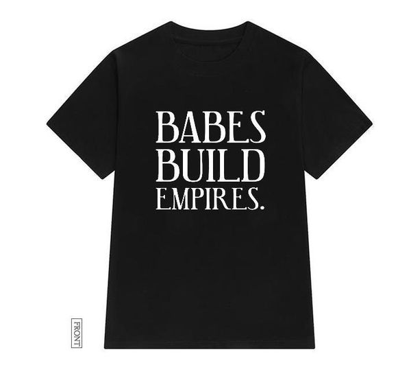 

babes build empires women tshirt cotton casual funny t shirt lady yong girl tee 5 colors drop ship s-616, White