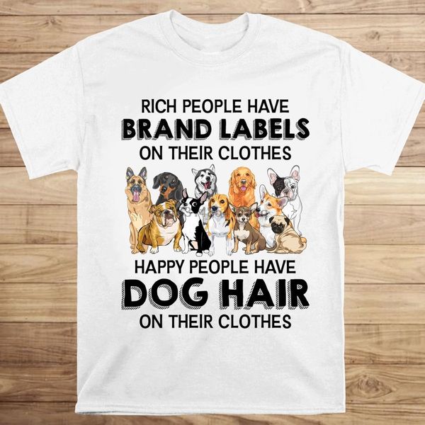 

rich people have brand labels on their clothes happy people have dog hair on their clothes dog lovers t shirt sport hooded sweatshirt hoodie