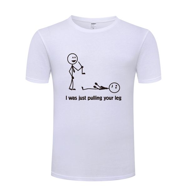 

i was just pulling your leg funny spoof creative mens men t shirt tshirt 2018 new short sleeve casual t shirt sport hooded sweatshirt hoodie