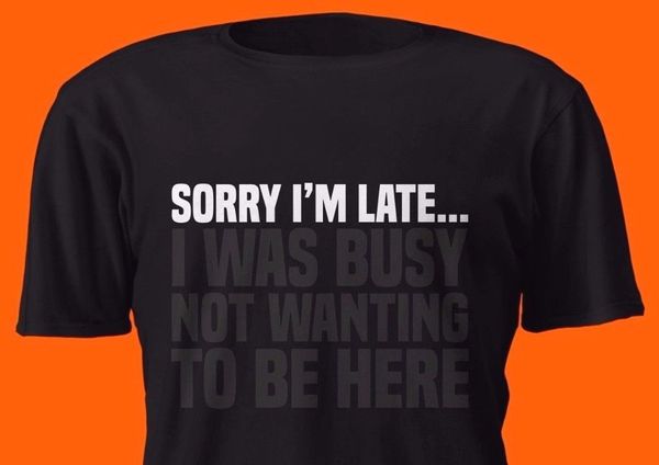 

summer style fashion sorry i'm late... funny sarcastic shirt comedy pun s m l xl 2xl tee shirt sport hooded sweatshirt hoodie