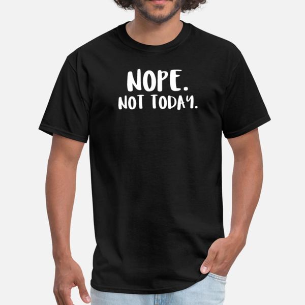 

nope. not today. t shirt fun unique white tracksuit hoodie sweatshirt