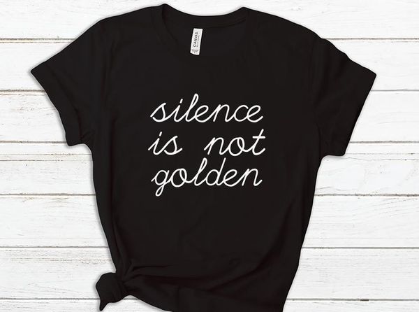 

silence is not golden print women tshirt cotton casual funny t shirt for lady yong girl tee hipster drop ship s-322, White