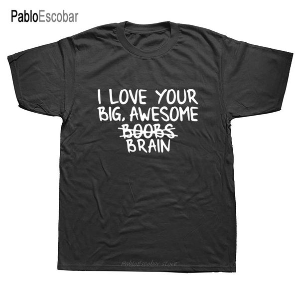 

i love your big awesome brain funny men summer cotton harajuku short sleeve streetwear black hoodie designers t shirts sweatshirt
