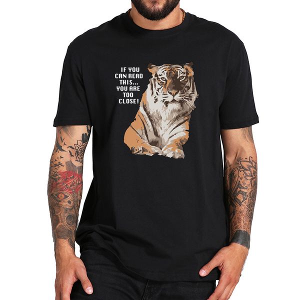 

tiger t shirt if you can read this you are too close tshirt eu size breathable basic tee sport hooded sweatshirt hoodie