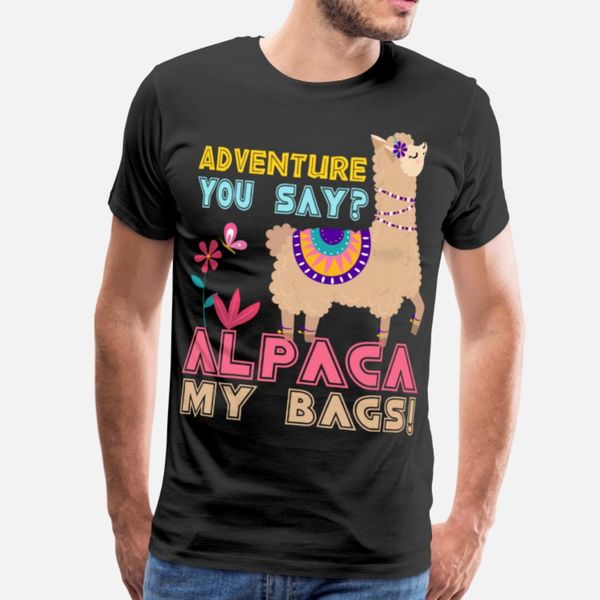 

adventure you say alpaca my bags cool travel gift t shirt cute street sportswear tracksuit hoodie sweatshirt