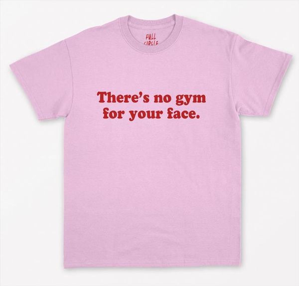 

there is no gym for your face women tshirt cotton casual funny t shirt for lady yong girl tee hipster drop, White
