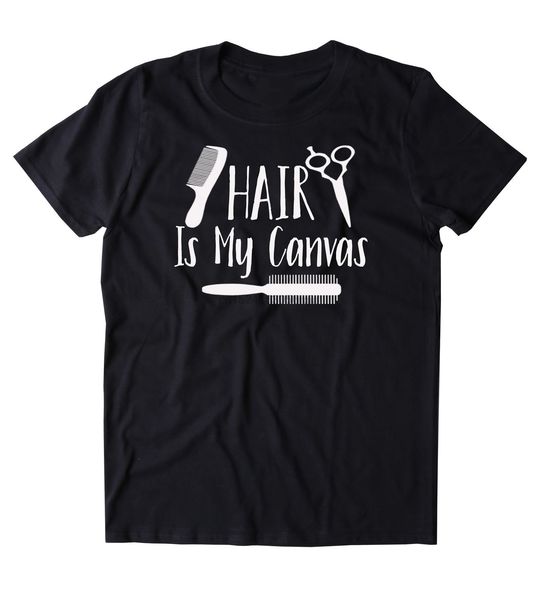 

hair is my canvas hair stylist hair dresser gift clothing tumblr hoodie designers t shirts sweatshirt
