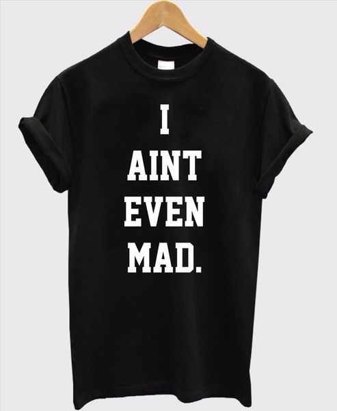 

i aint even mad letters print women tshirt cotton casual funny t shirt for lady tee hipster drop ship z 797, White