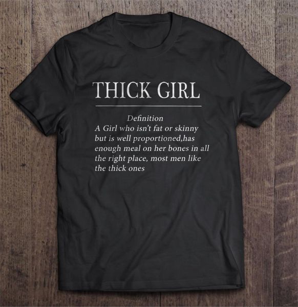 

men t shirt thick girl definition a girl who isn t fat or skinny women t-shirt sport hooded sweatshirt hoodie