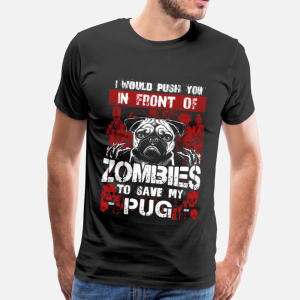 

save my pug - i would push you in front of zombies designers graphic t shirt fit anime plus size tracksuit hoodie sweatshirt