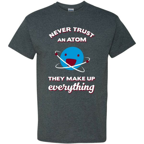 

never trust an atom - funny science chemistry pun basic cotton t-shirt sport hooded sweatshirt hoodie