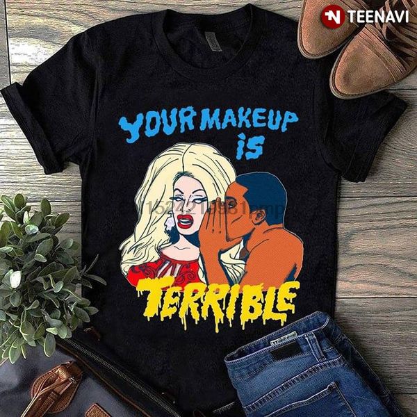 

sport men t shirt rupaul's drag race your makeup is terrible women tshirts