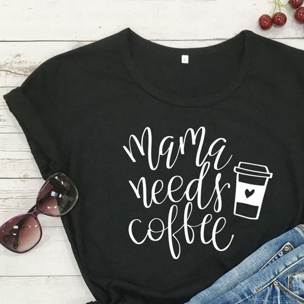 

mama needs coffee funny t shirts women short sleeve o neck tee shirt femme white cotton tshirt women loose camiseta mujer