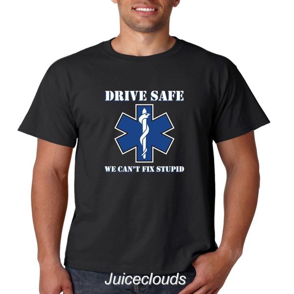 

drive safe we cant fix stupid emt paramedic ems fire rescue men's tee hoodie designers t shirts sweatshirt