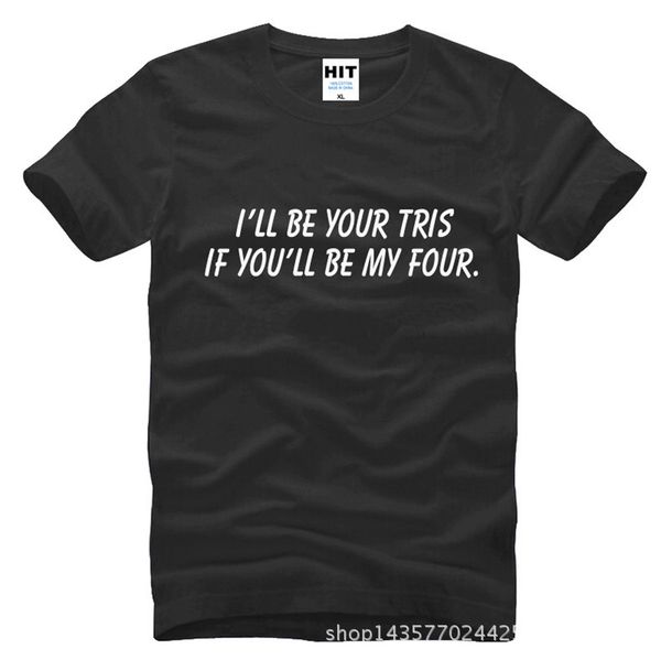 

movie divergent i'll be your teis if you'll be my four printed t shirt t shirt tshirt tee camisetas masculina sport hooded sweatsh