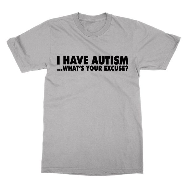 

i have autism what's your excuse disabillity awareness funny gift fashion retro summer print design at sport sweatshirt hoodie t shirt