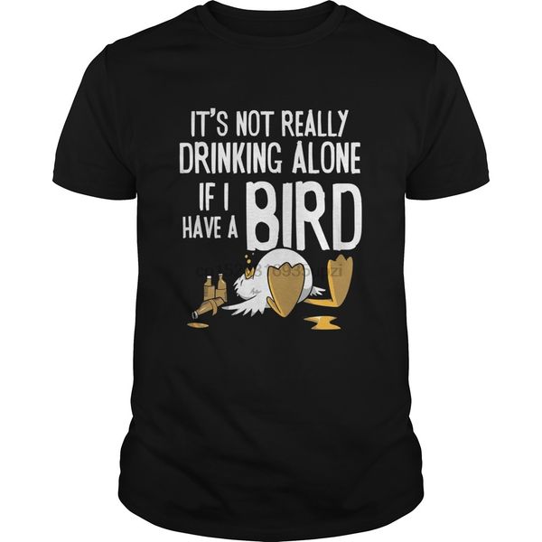 

men short sleeve not drinking alone i have a bird funny humor pun cool hoodie designers t shirts sweatshirt