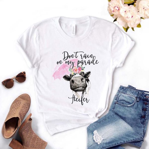 

don't rain on my parade heifer cow floral women tshirt cotton casual funny t shirt gift for lady yong girl tee pm-16, White