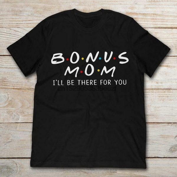 

bonus mom i&rsquoll be there for you friends movie black t-shirt for mother day tee shirt sport hooded sweatshirt hoodie