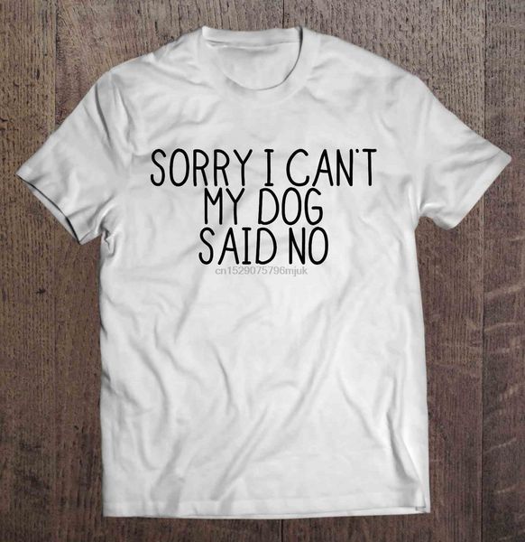 

men t shirt sorry i can't my dog said no women t-shirt sport hooded sweatshirt hoodie
