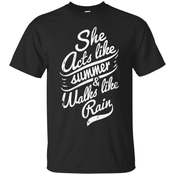 

2020 short sleeve o-neck she acts like summer and walks like rain t-shirt quote song sh cotton tee shirt sport hooded sweatshirt hoodie