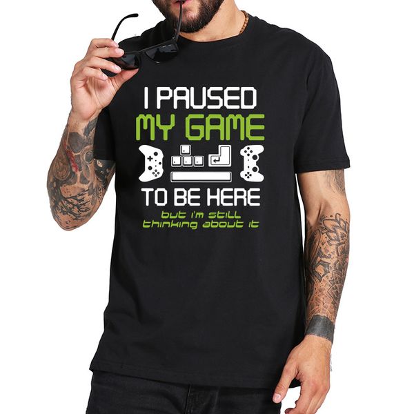 

i paused my game to be here t shirt gamer t-shirt new arrival eu size cloth tee sport hooded sweatshirt hoodie