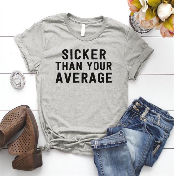 

sicker than your average letters print women tshirt cotton casual funny t shirt for lady yong girl tee drop ship s, White