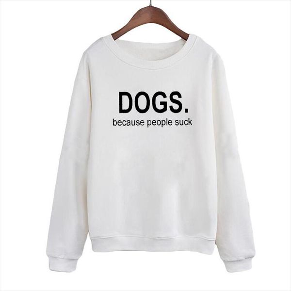 

dogs because people suck women black white pullover hoodies funny punk harajuku spring long sleeve fashion sweatshirt