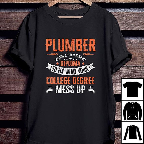 

plumber using a high school t shirt college degree summer short sleeve fashion cross men's concert t shirts sport hooded sweatshirt hoo