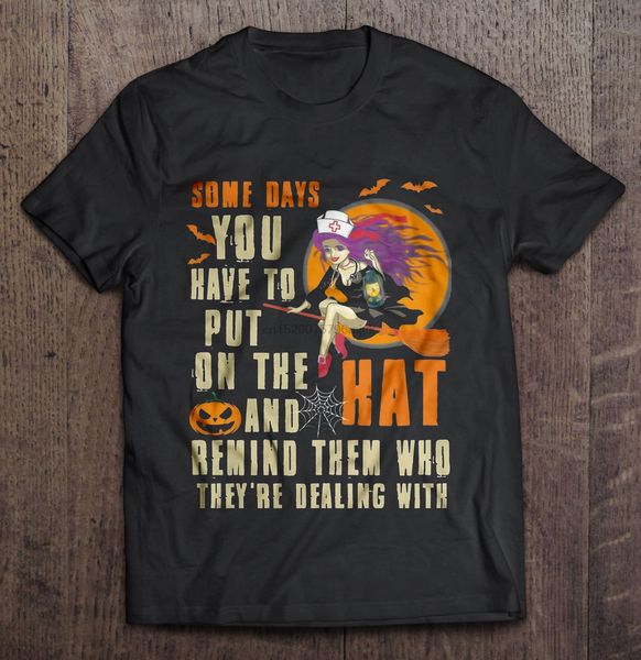 

some days you have to put on the hat and remind them who they're dealing with nurse witch hallowen version2 sport sweatshirt hoodie t s