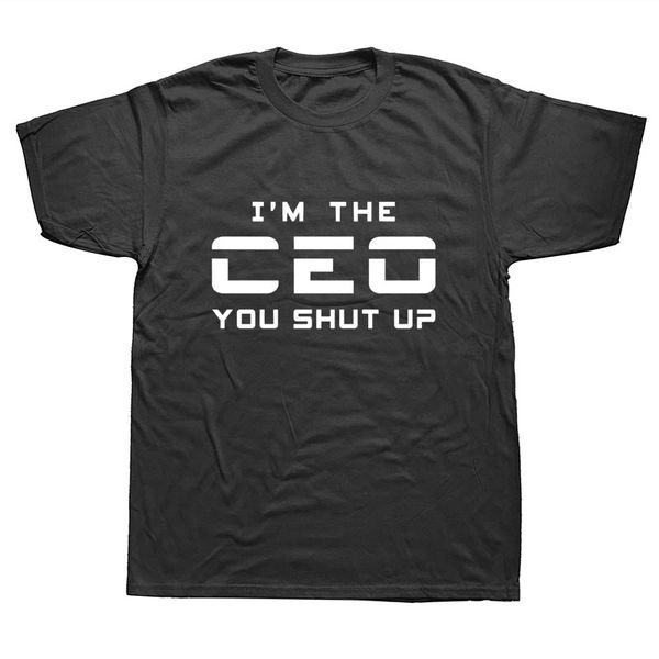 

sport i'm the ceo you shut up t shirt men summer short sleeve t-shirt cotton tees black