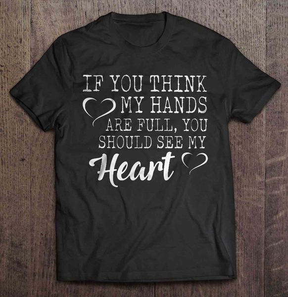 

men if you think my hands are full you should see my heart hoodie designers t shirts sweatshirt