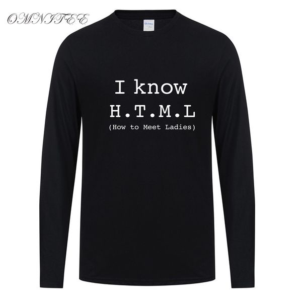 

i know html how to meet ladies t shirt long sleeve men geek joke t-shirts mans tshirts ot-841 sport hooded sweatshirt hoodie