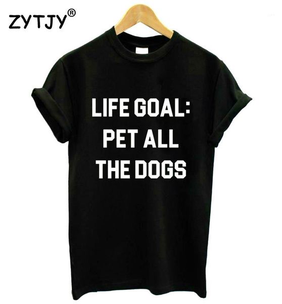

life goal pet all the dogs print women t shirt cotton casual funny shirt for lady tee tumblr hipster drop ship new-881, White