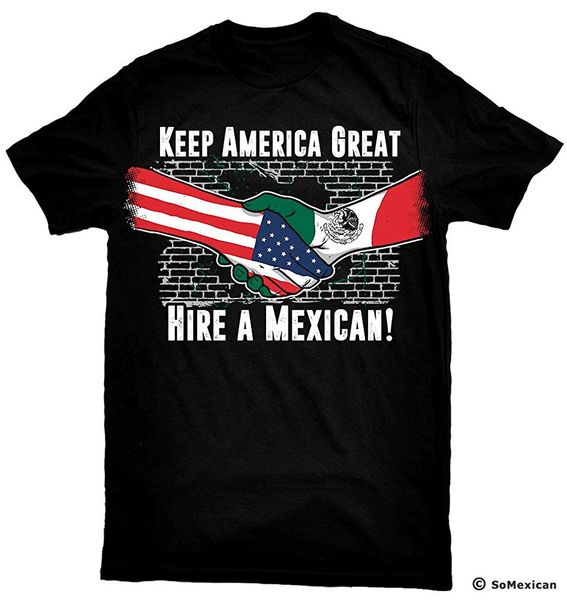 

keep america great hire a mexican, mexican pride t-shirt fashion short sleeve o neck t-shirt sport hooded sweatshirt hoodie