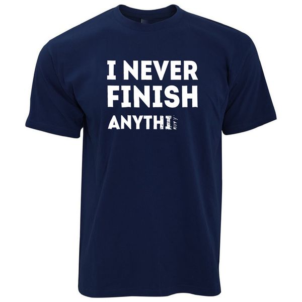 

novelty slogan t shirt i never finish anything joke lazy laziness breathable tee tshirt sport hooded sweatshirt hoodie