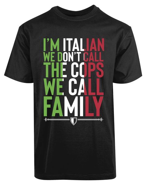 

i'm italian we don't call cops we call family men's funny quotes fashion summer classical solid loose hoodie designers t shir