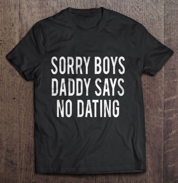 

men t shirt sorry boys daddy says no dating t-shirt sport hooded sweatshirt hoodie