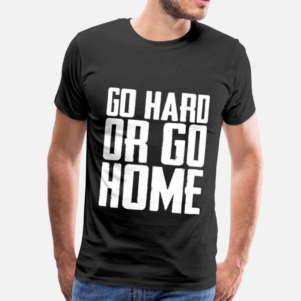 

go hard or go home t shirt street tracksuit hoodie sweatshirt