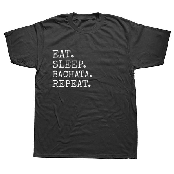 

funny eat sleep bachata repeat dance t shirts men summer harajuku short sleeve streetwear black t shirt sport hooded sweatshirt hoodie