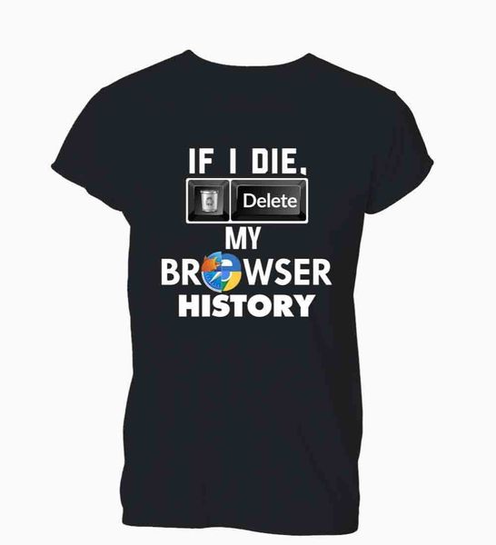 

sport 2019 new brand sale if i die delete browser history funny geek nerd t-shirt tshirt mens