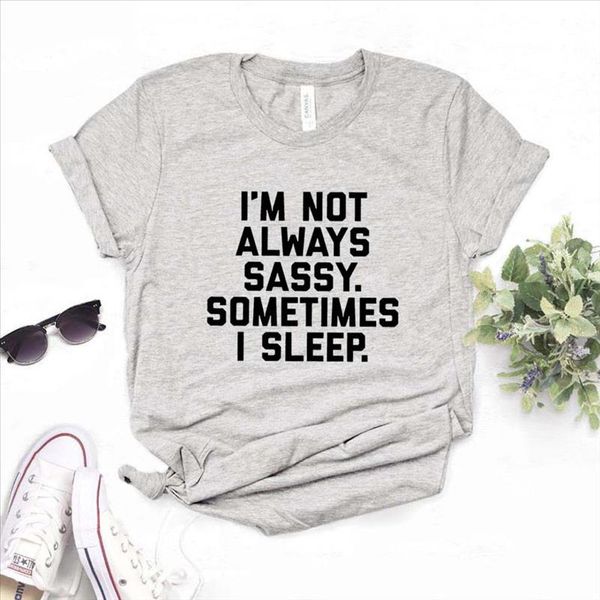

im not always sassy. sometimes i sleep women tshirt cotton casual funny t shirt gift for lady yong tee 6 color, White