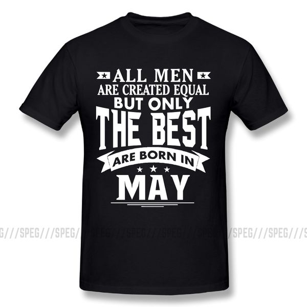 

all men are created equal but only the are born in may hilarious o collar birthday present plus hoodie designers t shirts sweatshirt