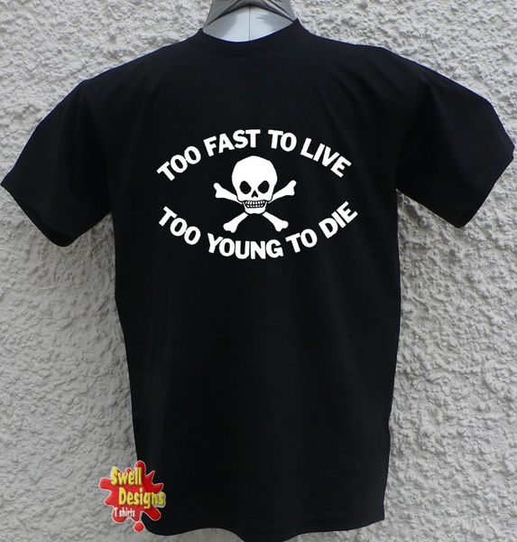 

too fast to live, too young to die punk rock t shirt summer style fashion casual tees novelty t shirts sport hooded sweatshirt hoodie