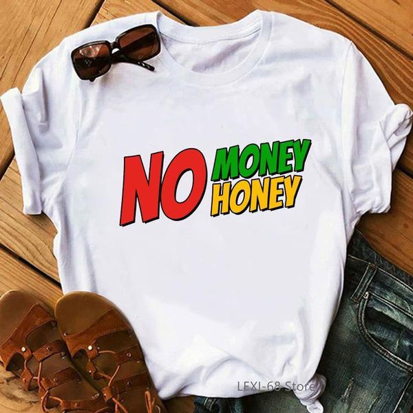 

no money no honey letter print funny women t shirts fashion need money not friends money heist tee shrit femme humor tshirt top, White